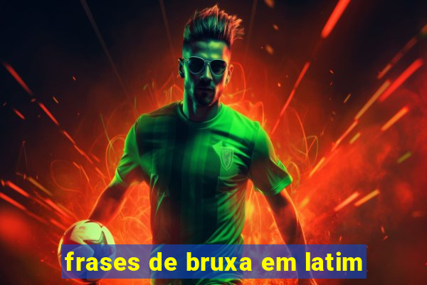 frases de bruxa em latim